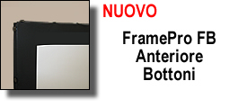 SCHERMO FISSO FRAMEPRO FB